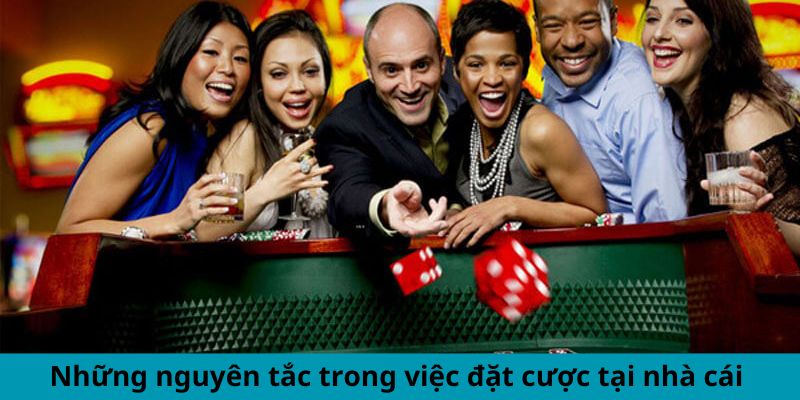 Những nguyên tắc trong việc đặt cược tại nhà cái