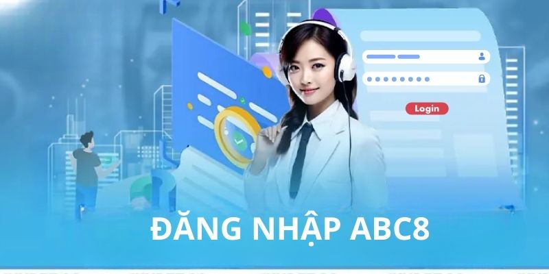 Đăng Nhập ABC8 – Hướng Dẫn Chi Tiết Các Bước Thực Hiện