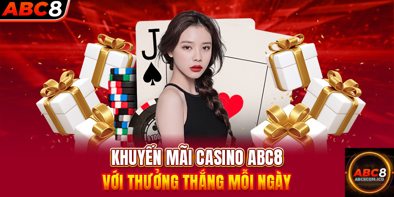 Khuyến mãi casino ABC8 thưởng cược thắng mỗi ngày