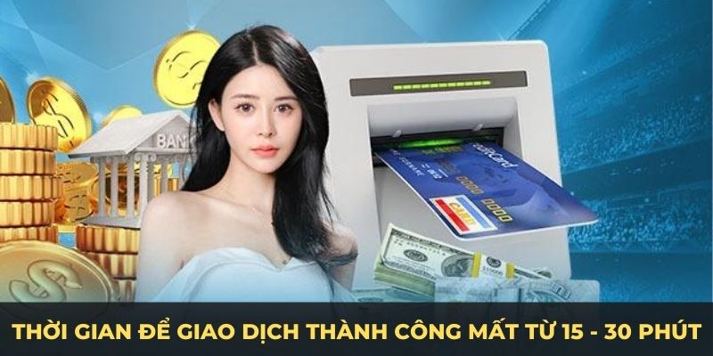 Thời gian hoàn tất  giao dịch mất từ 15 – 30 phút