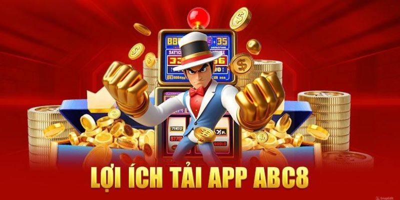 Lợi ích của việc tải app ABC8 cho người dùng